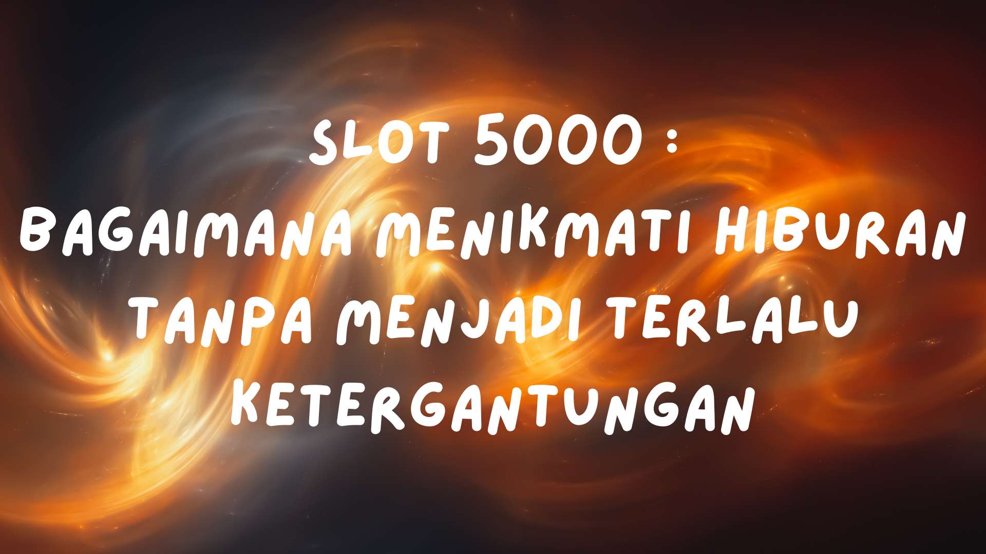 Menikmati Hiburan Tanpa Ketergantungan